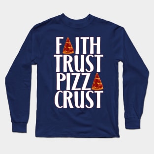 Faith Trust Pizza Crust Pepperoni Tee Long Sleeve T-Shirt